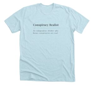 Conspiracy Realist Tshirt